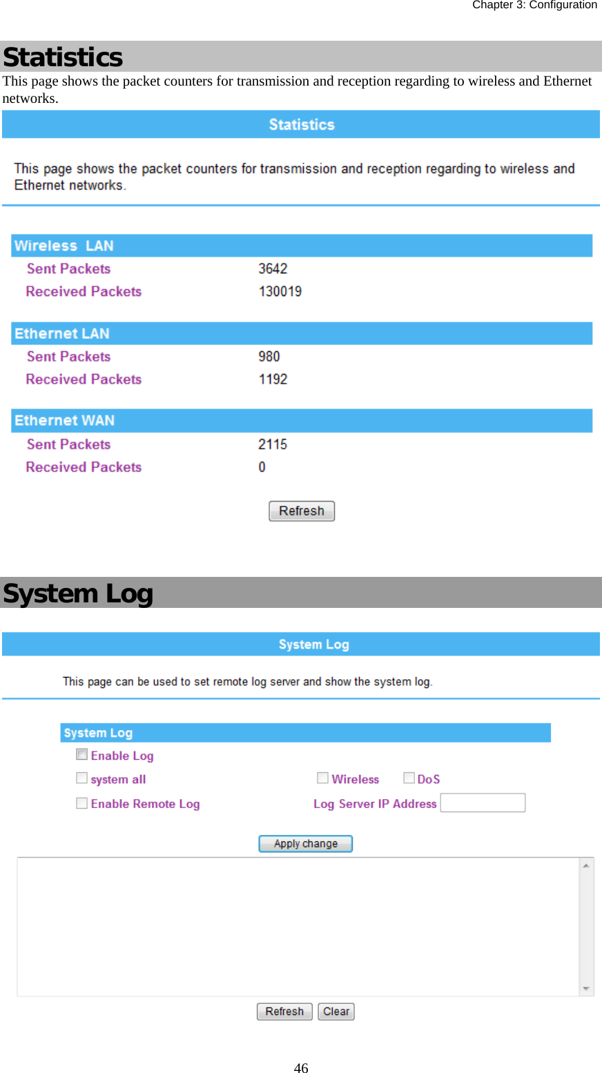   Chapter 3: Configuration  46Statistics This page shows the packet counters for transmission and reception regarding to wireless and Ethernet networks.     System Log   