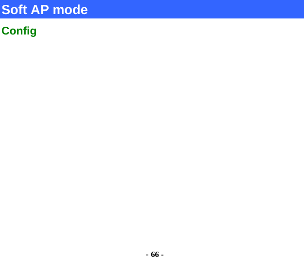  - 66 -         Soft AP mode Config 