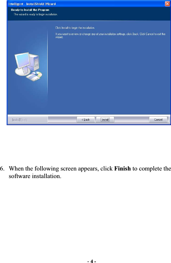 -4 -6. When the following screen appears, click Finish to complete the software installation. 