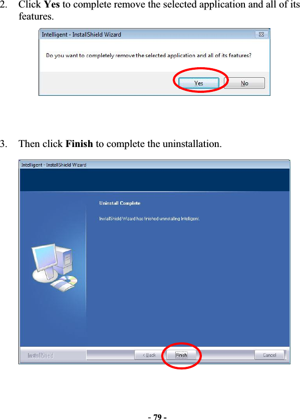 -79 -2. Click Yes to complete remove the selected application and all of its features. 3. Then click Finish to complete the uninstallation.   