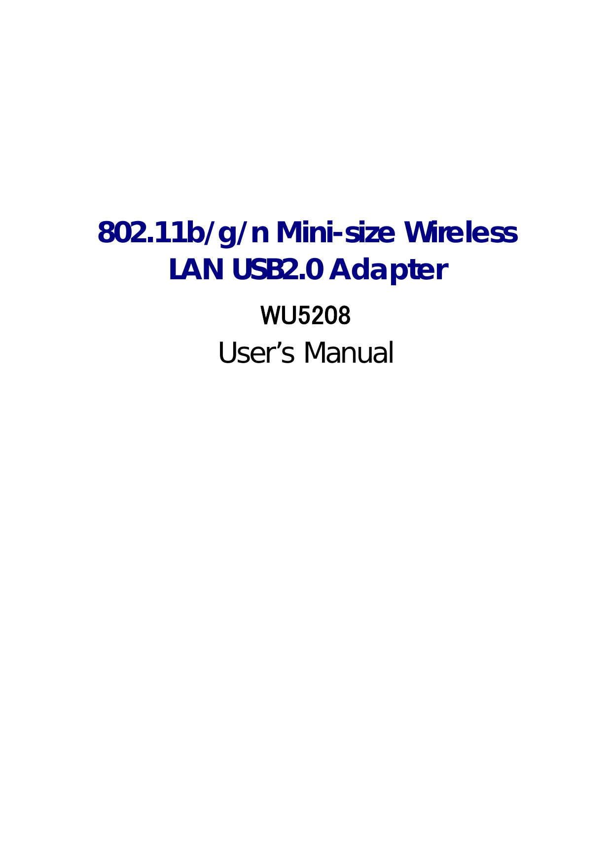    802.11b/g/n Mini-size Wireless LAN USB2.0 Adapter WU5208 User’s Manual  