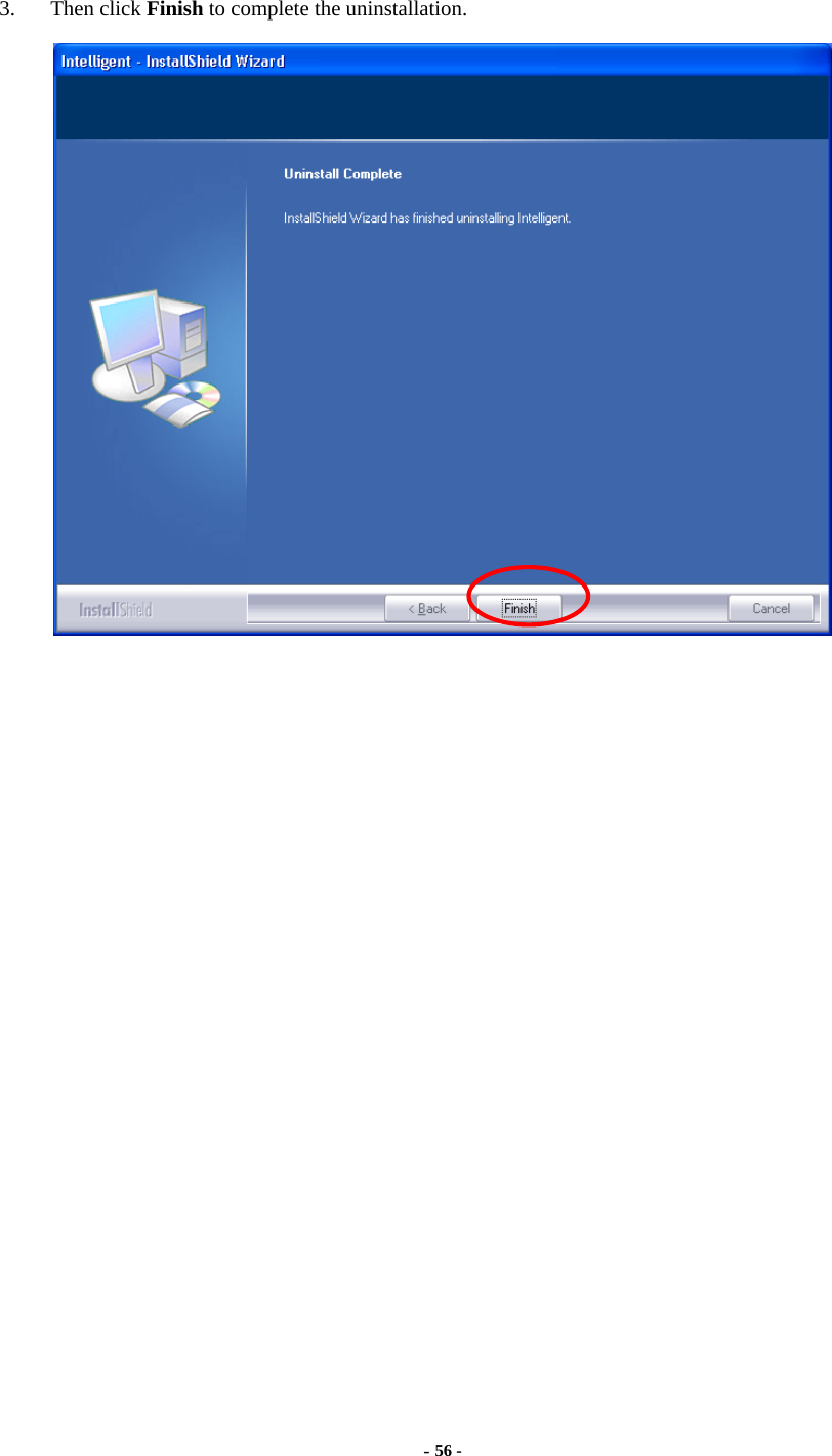      3. Then click Finish to complete the uninstallation.        - 56 - 