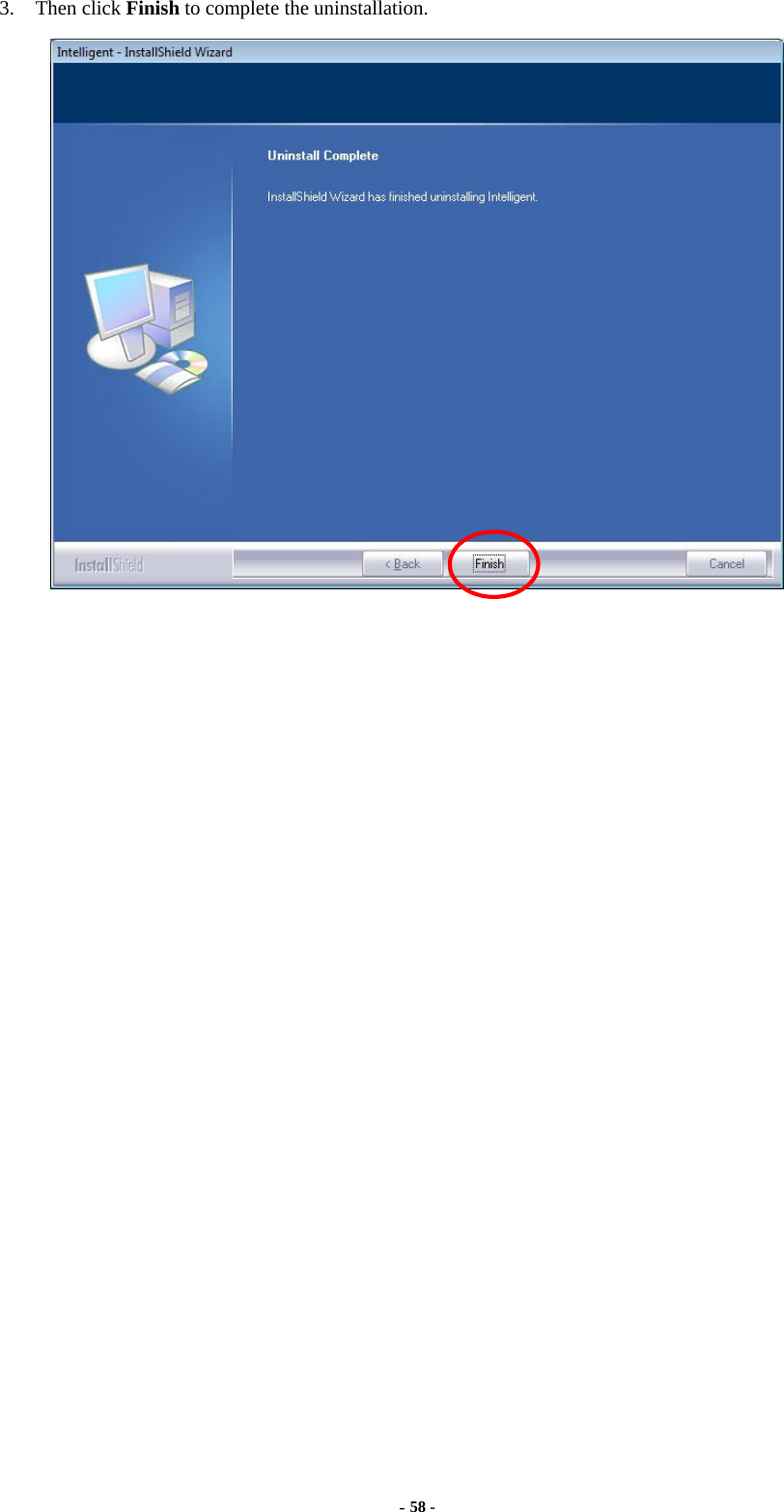  - 58 - 3. Then click Finish to complete the uninstallation.    