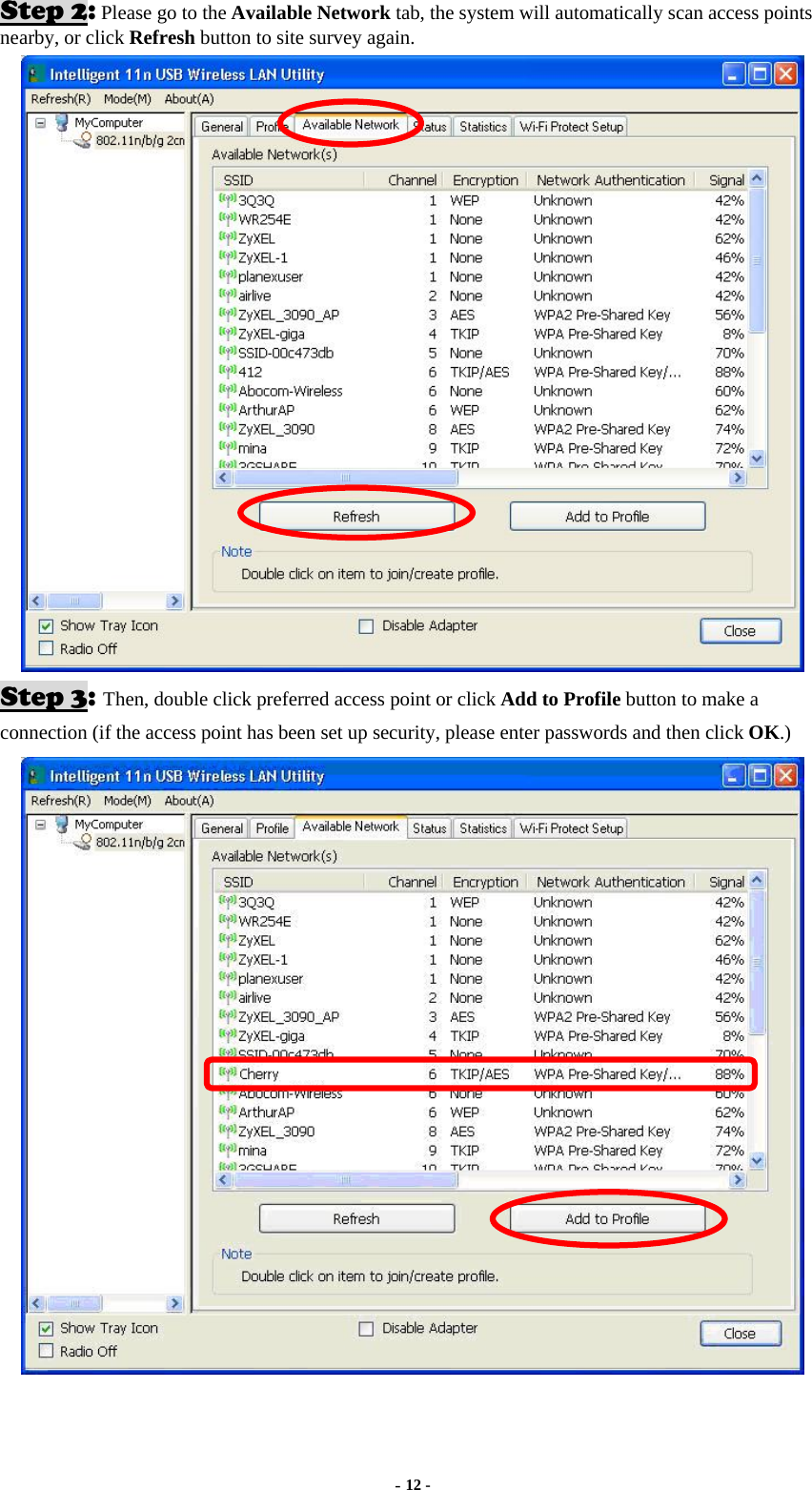  - 12 - Step 2: Please go to the Available Network tab, the system will automatically scan access points nearby, or click Refresh button to site survey again.  Step 3: Then, double click preferred access point or click Add to Profile button to make a connection (if the access point has been set up security, please enter passwords and then click OK.)  