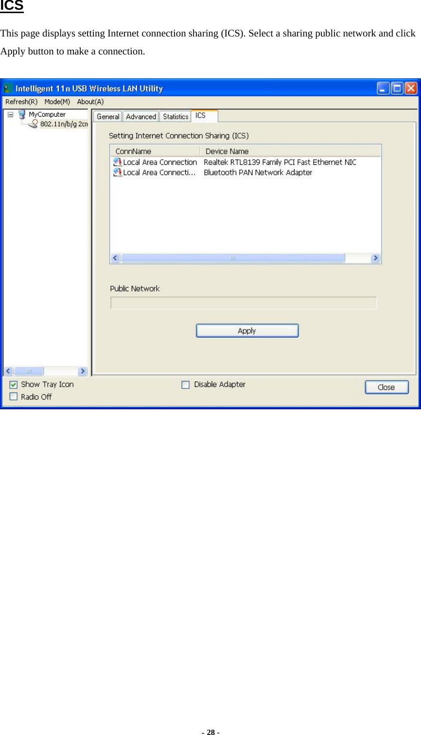  - 28 -  ICS This page displays setting Internet connection sharing (ICS). Select a sharing public network and click Apply button to make a connection.     