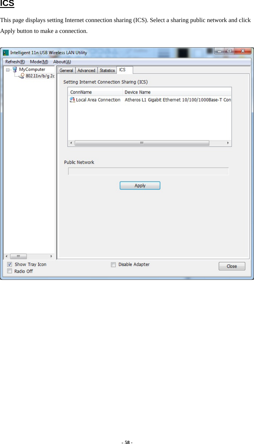  - 58 -  ICS This page displays setting Internet connection sharing (ICS). Select a sharing public network and click Apply button to make a connection.  