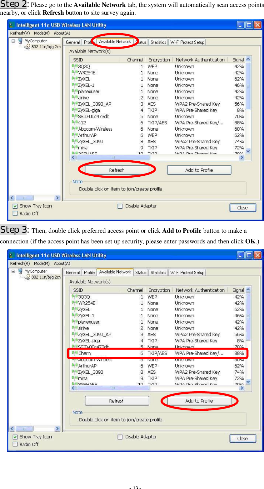  - 13 - Step 2: Please go to the Available Network tab, the system will automatically scan access points nearby, or click Refresh button to site survey again.  Step 3: Then, double click preferred access point or click Add to Profile button to make a connection (if the access point has been set up security, please enter passwords and then click OK.)  