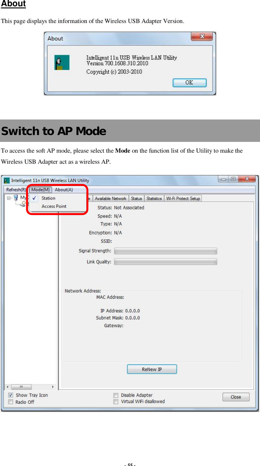  - 55 - About This page displays the information of the Wireless USB Adapter Version.    Switch to AP Mode To access the soft AP mode, please select the Mode on the function list of the Utility to make the Wireless USB Adapter act as a wireless AP.   