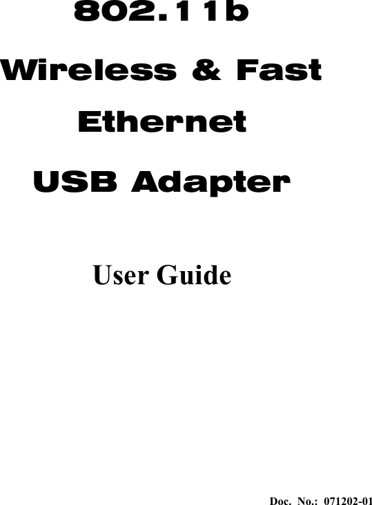 Doc. No.: 071202-01    802.11b  Wireless &amp; Fast Ethernet  USB Adapter  User Guide 