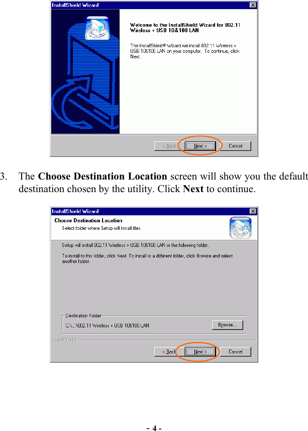  - 4 -  3. The Choose Destination Location screen will show you the default destination chosen by the utility. Click Next to continue.    