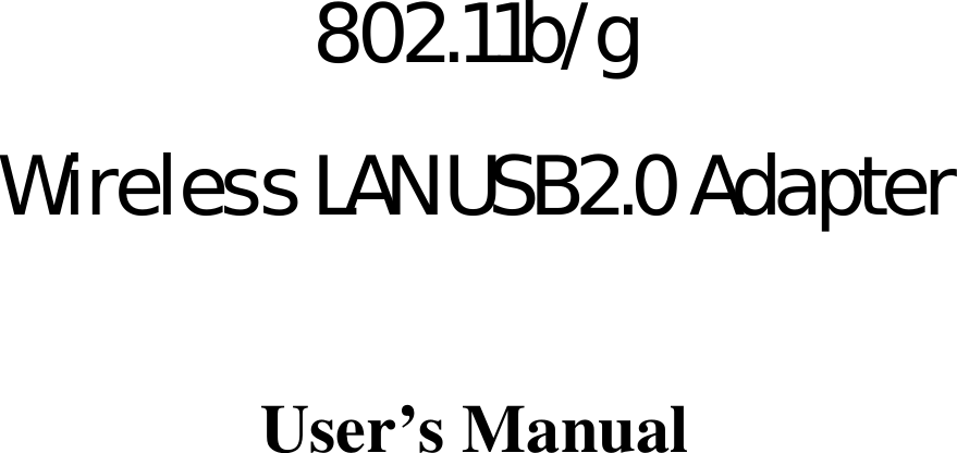    802.11b/g  Wireless LAN USB2.0 Adapter  User’s Manual     