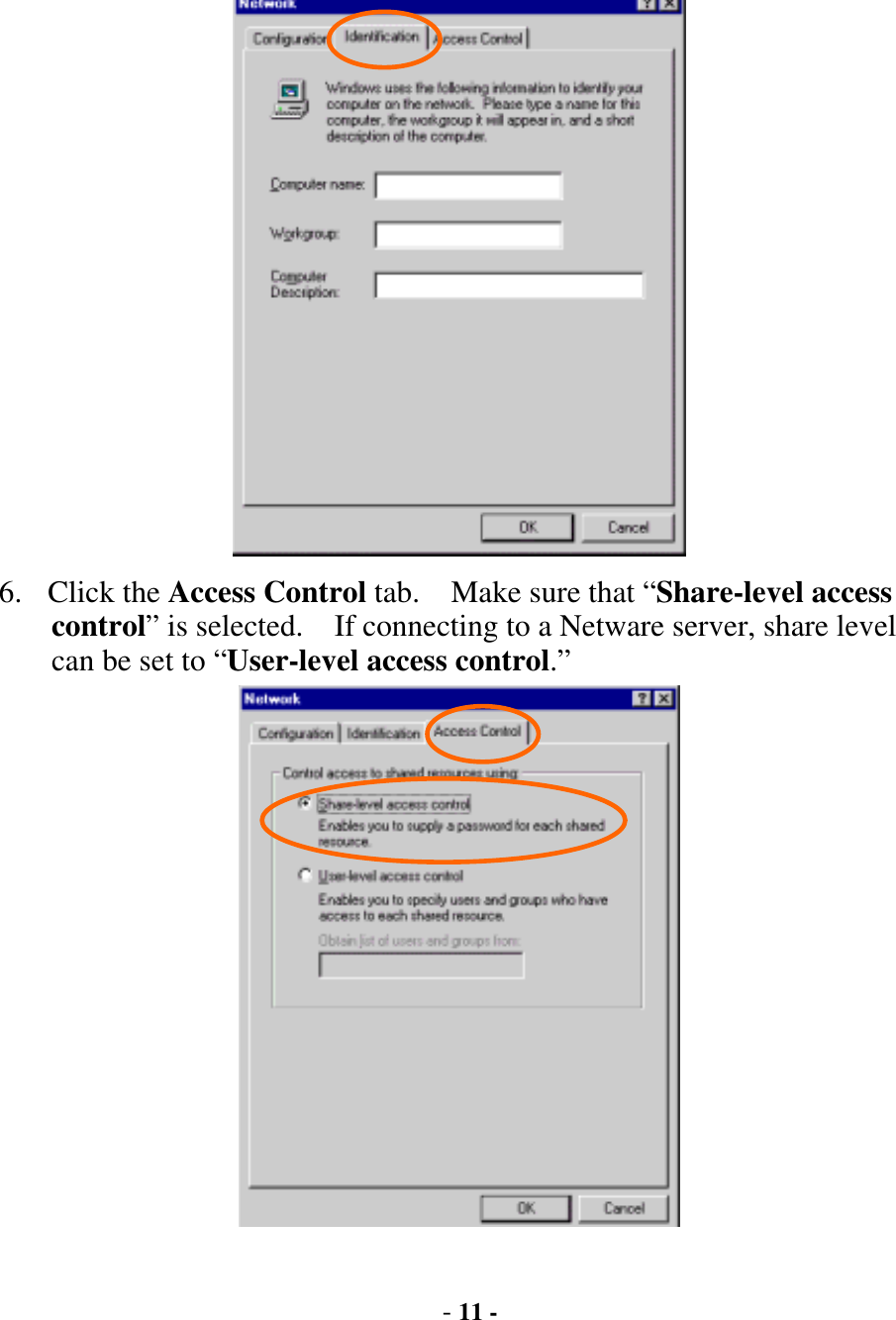  - 11 -  6. Click the Access Control tab.    Make sure that “Share-level access control” is selected.    If connecting to a Netware server, share level can be set to “User-level access control.”   