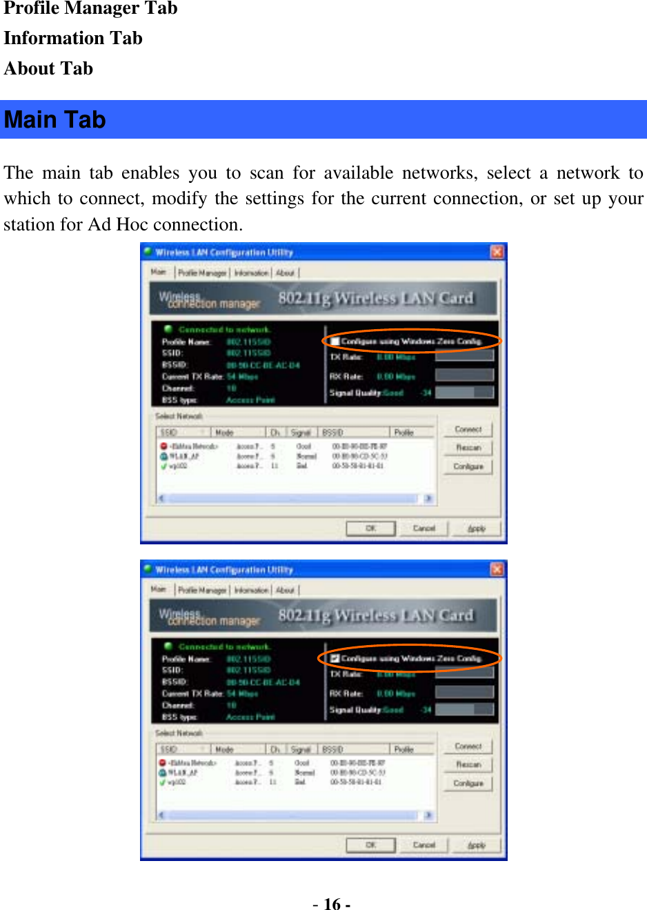  - 16 - Profile Manager Tab Information Tab About Tab Main Tab The main tab enables you to scan for available networks, select a network to which to connect, modify the settings for the current connection, or set up your station for Ad Hoc connection.   