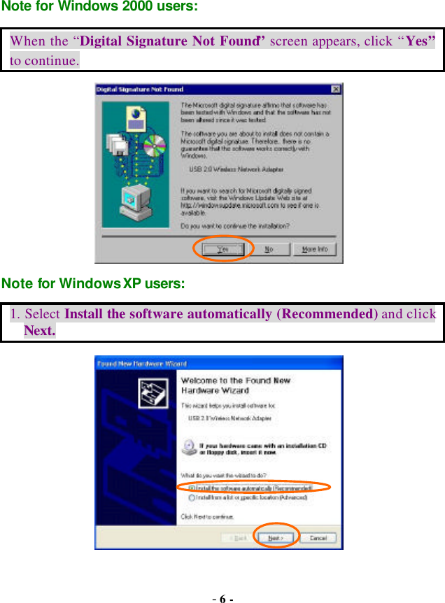  - 6 - Note for Windows 2000 users: When the “Digital Signature Not Found” screen appears, click “Yes” to continue.  Note for Windows XP users: 1. Select Install the software automatically (Recommended) and click Next.  