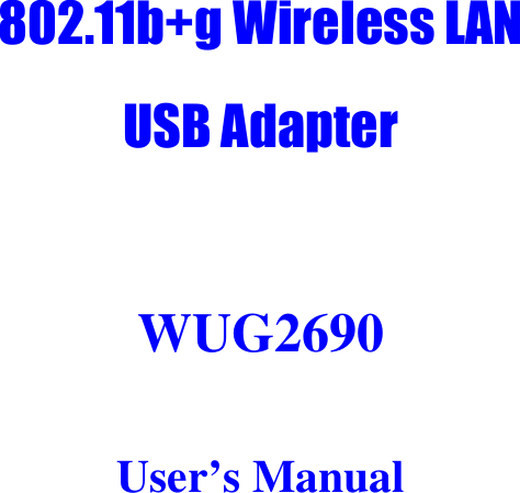   802.11b+g Wireless LAN USB Adapter  WUG2690  User’s Manual