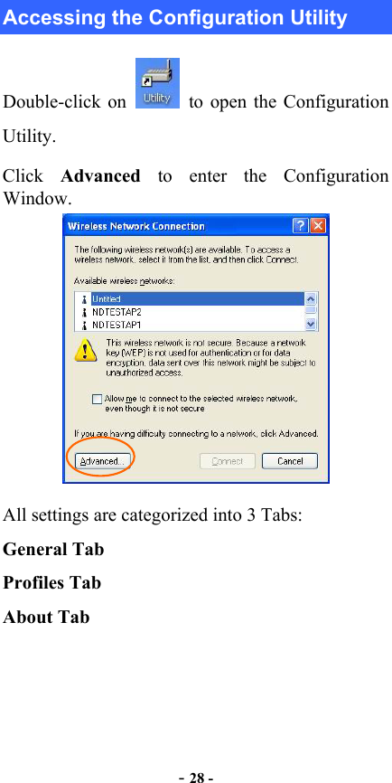  - 28 -  Accessing the Configuration Utility Double-click on    to open the Configuration Utility.  Click  Advanced to enter the Configuration Window.  All settings are categorized into 3 Tabs: General Tab Profiles Tab About Tab 