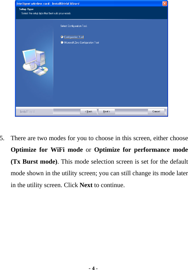  - 4 -      5. There are two modes for you to choose in this screen, either choose Optimize for WiFi mode or Optimize for performance mode (Tx Burst mode). This mode selection screen is set for the default mode shown in the utility screen; you can still change its mode later in the utility screen. Click Next to continue. 