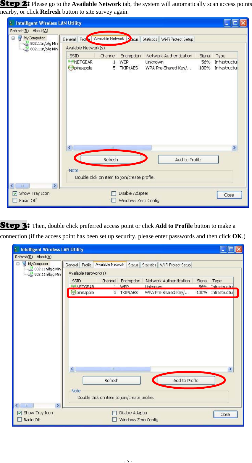  - 7 - Step 2: Please go to the Available Network tab, the system will automatically scan access points nearby, or click Refresh button to site survey again.   Step 3: Then, double click preferred access point or click Add to Profile button to make a connection (if the access point has been set up security, please enter passwords and then click OK.)  