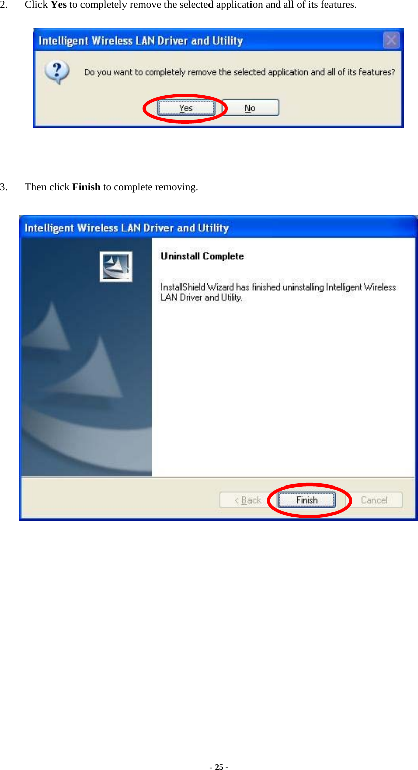  - 25 -  2. Click Yes to completely remove the selected application and all of its features.    3. Then click Finish to complete removing.     