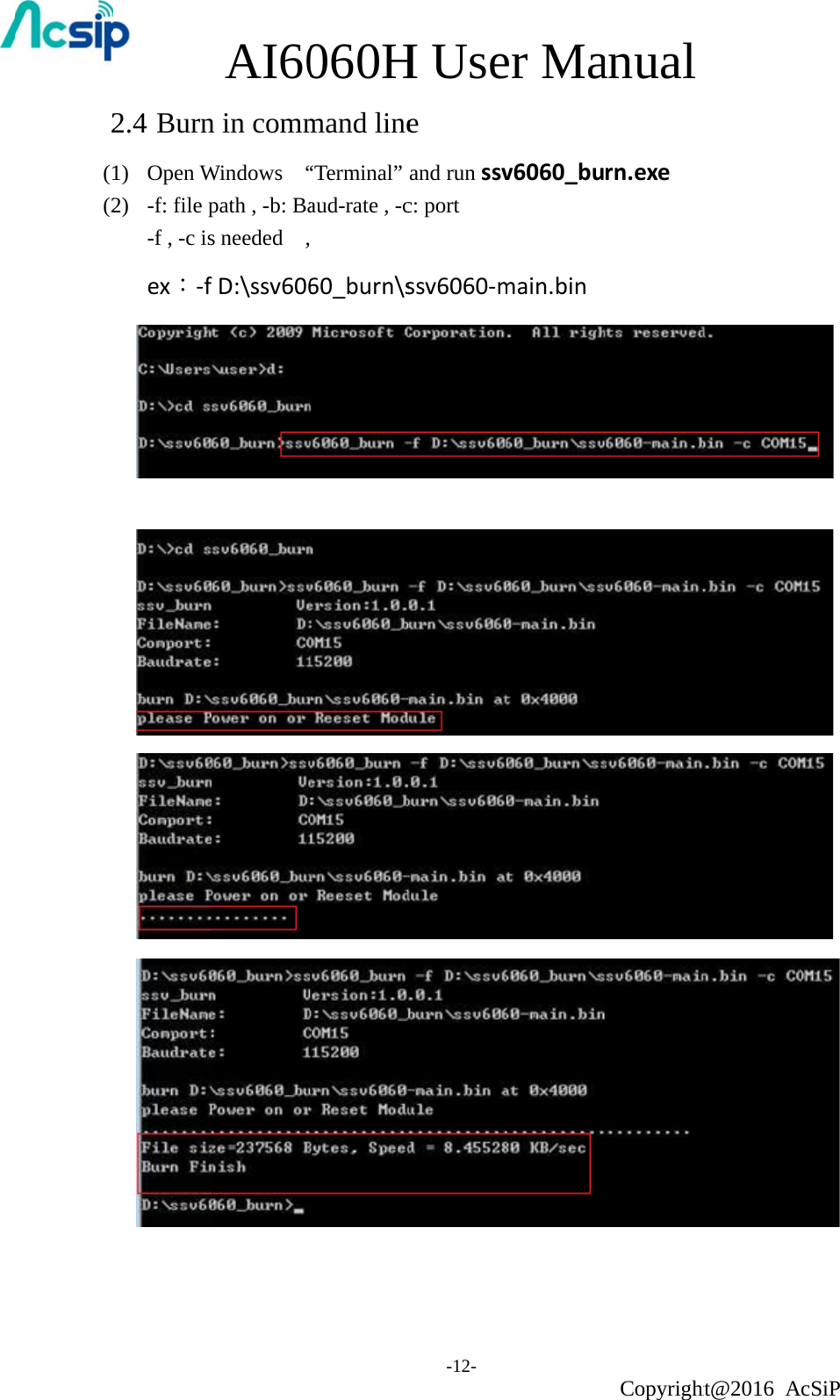 2(1(22.4 Burn1)  Open W2)  -f: file p  -f , -c is ex：‐f          AI60n in commWindows  “path , -b: Bas needed  ,fD:\ssv606060Hmand line“Terminal”aud-rate , -c    60_burn\sH Use-12- e   and run ssvc: port ssv6060‐mer Mav6060_bumain.bin anual Copyrightrn.exe ht@2016 AcSiP     