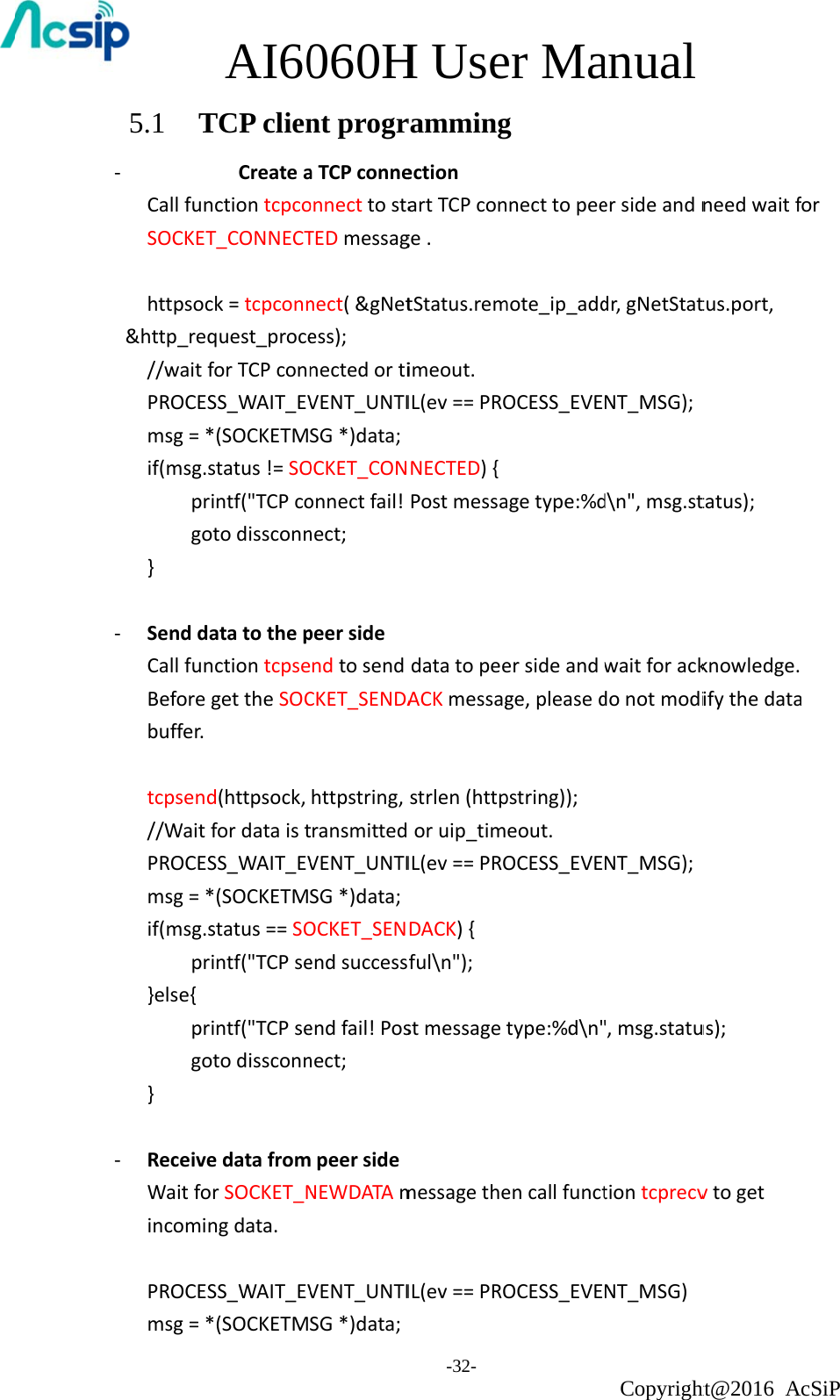  5.1  T‐     CallfunSOCKEThttpsoc&amp;http_req//waitfPROCESmsg=*if(msg.sprgo}‐ SenddaCallfunBeforegbuffer.tcpsend//WaitfPROCESmsg=*if(msg.spr}else{prgo}‐ ReceiveWaitfoincominPROCESmsg=*AI60TCP clien CreateanctiontcpcoT_CONNECTck=tcpconnquest_proceforTCPconnSS_WAIT_EV*(SOCKETMstatus!=SOintf(&quot;TCPcootodissconnatatothepnctiontcpsegettheSOCd(httpsock,fordataistSS_WAIT_EV*(SOCKETMstatus==SOintf(&quot;TCPseintf(&quot;TCPseotodissconnedatafromrSOCKET_Nngdata.SS_WAIT_EV*(SOCKETM060Hnt prograTCPconneonnecttostaTEDmessagnect(&amp;gNetess);nectedortiVENT_UNTISG*)data;OCKET_CONonnectfail!nect;peersidendtosendCKET_SENDAhttpstring,transmittedVENT_UNTISG*)data;OCKET_SENendsuccessendfail!Posnect;mpeersideNEWDATAmVENT_UNTISG*)data;H Use-32- rammingectionartTCPconge.tStatus.remimeout.IL(ev==PRONECTED){PostmessadatatopeeACKmessagstrlen(httporuip_timIL(ev==PRODACK){ful\n&quot;);stmessagemessagetheIL(ev==PROer Mag necttopeemote_ip_addOCESS_EVEagetype:%dersideandwge,pleasedpstring));eout.OCESS_EVEtype:%d\n&quot;encallfunctOCESS_EVEanual Copyrightersideandndr,gNetStatNT_MSG);d\n&quot;,msg.stwaitforackdonotmodiNT_MSG);&quot;,msg.statutiontcprecvNT_MSG)ht@2016 Aneedwaitftus.port,tatus);knowledge.ifythedataus);vtogetcSiP for