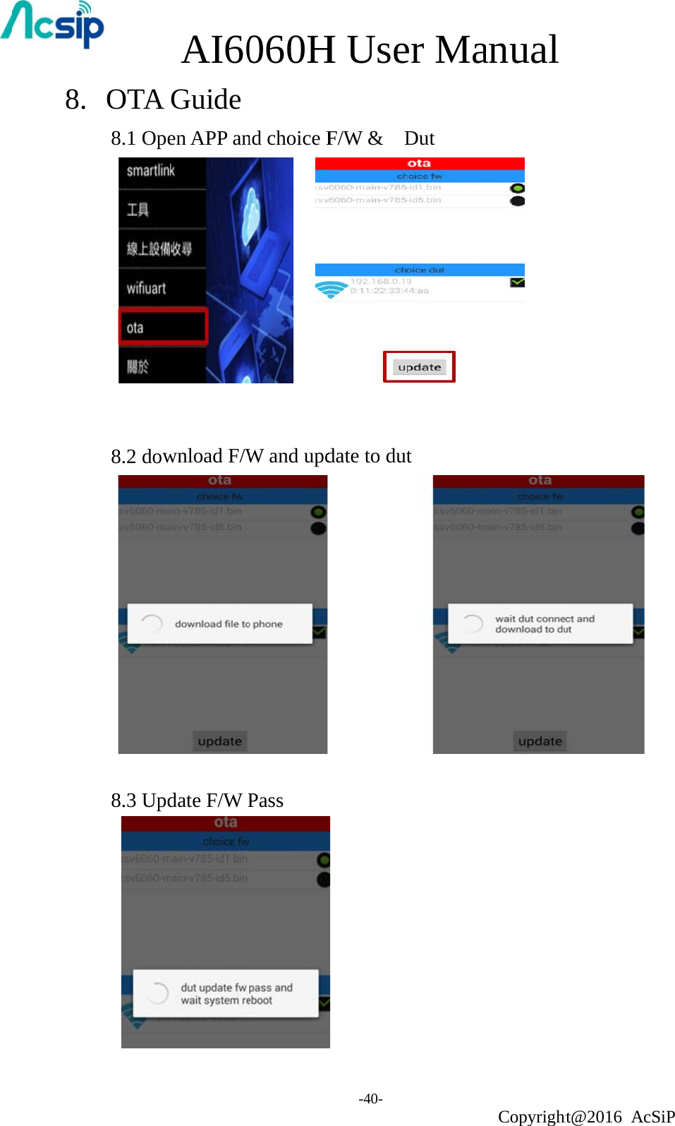 8.  OTA 8.1 Ope   8.2 dow 8.3 Upd  AI60Guide en APP an wnload F/Wdate F/W P060Hnd choice F  W and updPass H Use-40- F/W &amp;   Ddate to dut er MaDut t anual Copyright ht@2016 AcSiP  