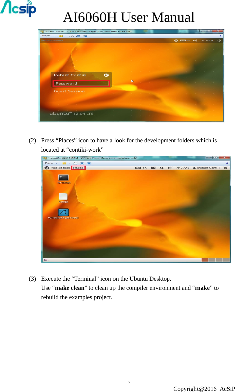 (2    (3 2)  Press “Plocated    3)  ExecuteUse “mrebuild AI60Places” iconat “contiki-e the “Termmake clean”the exampl060Hn to have a l-work”   minal” icon o” to clean uples project.H Use-7- look for theon the Ubunp the compier Mae developmentu Desktopler environmanual Copyrightent folders wp. ment and “mht@2016 Awhich is   make” to cSiP         