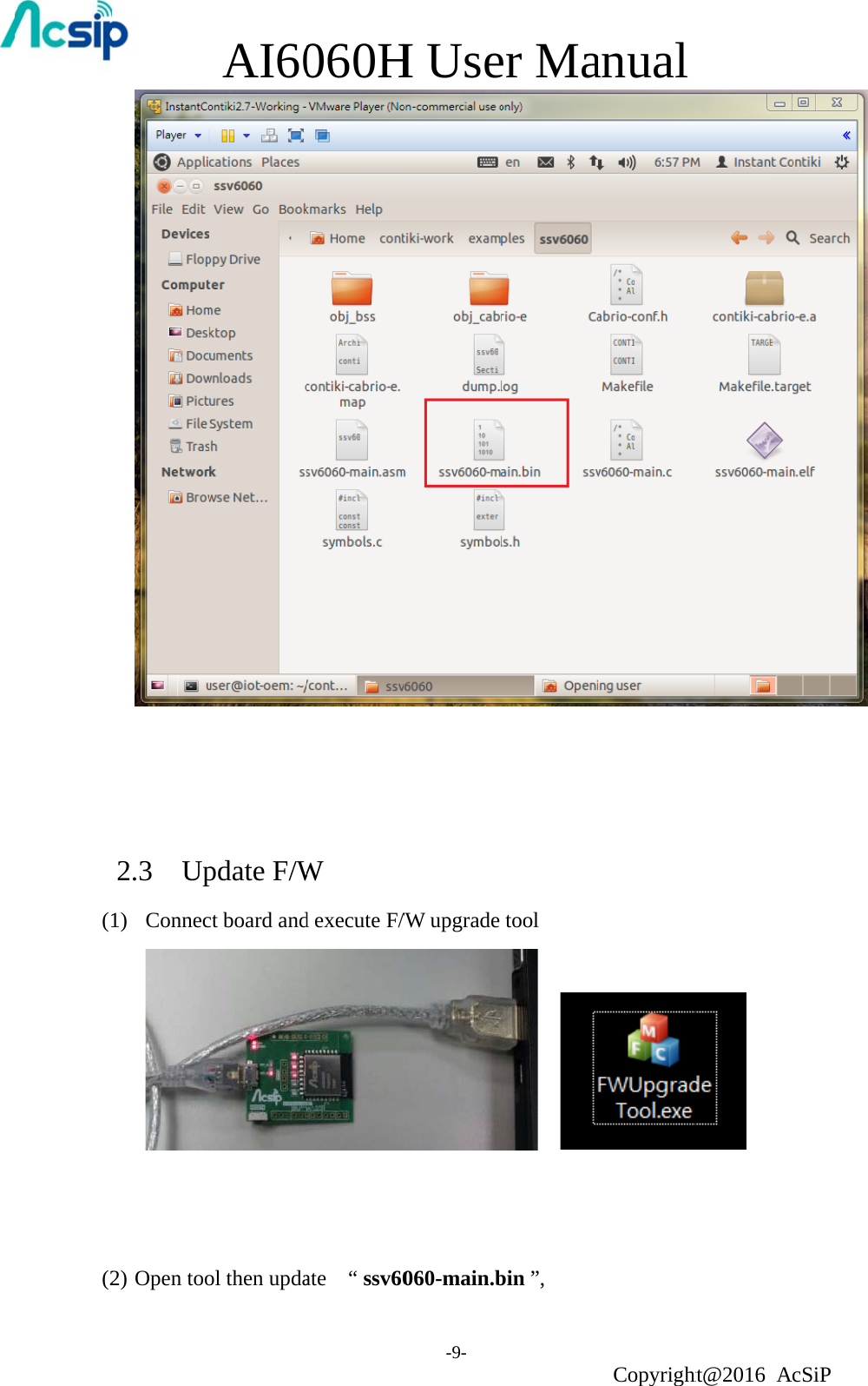      (1      (2 2.3  Up1)  Connec   2) Open tooAI60pdate F/Wct board andol then upda060HW  d execute F/ate  “ ssv60H Use-9- /W upgrade 060-main.ber Matool   bin ”,   anual Copyrightht@2016 A cSiP  