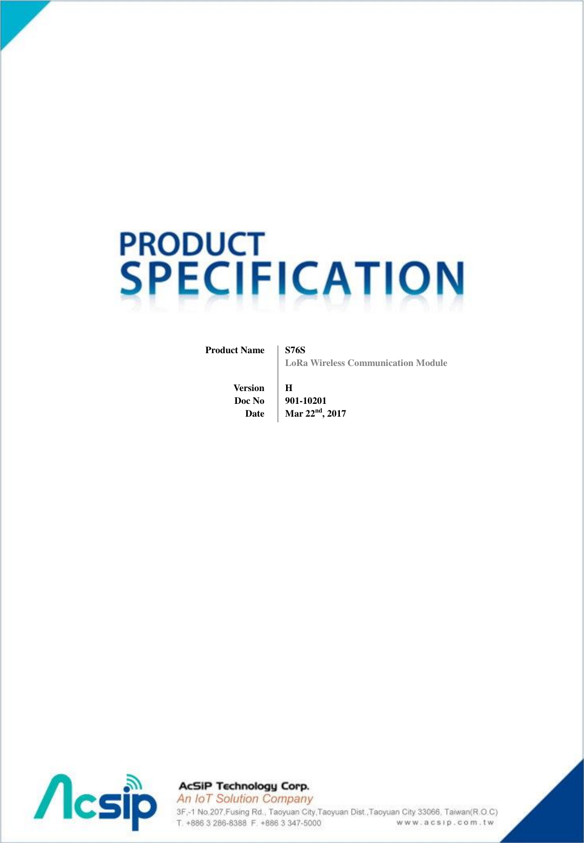  0                                          S76S LoRa Wireless Communication Module  H 901-10201 Mar 22nd, 2017 Product Name     Version Doc No Date 