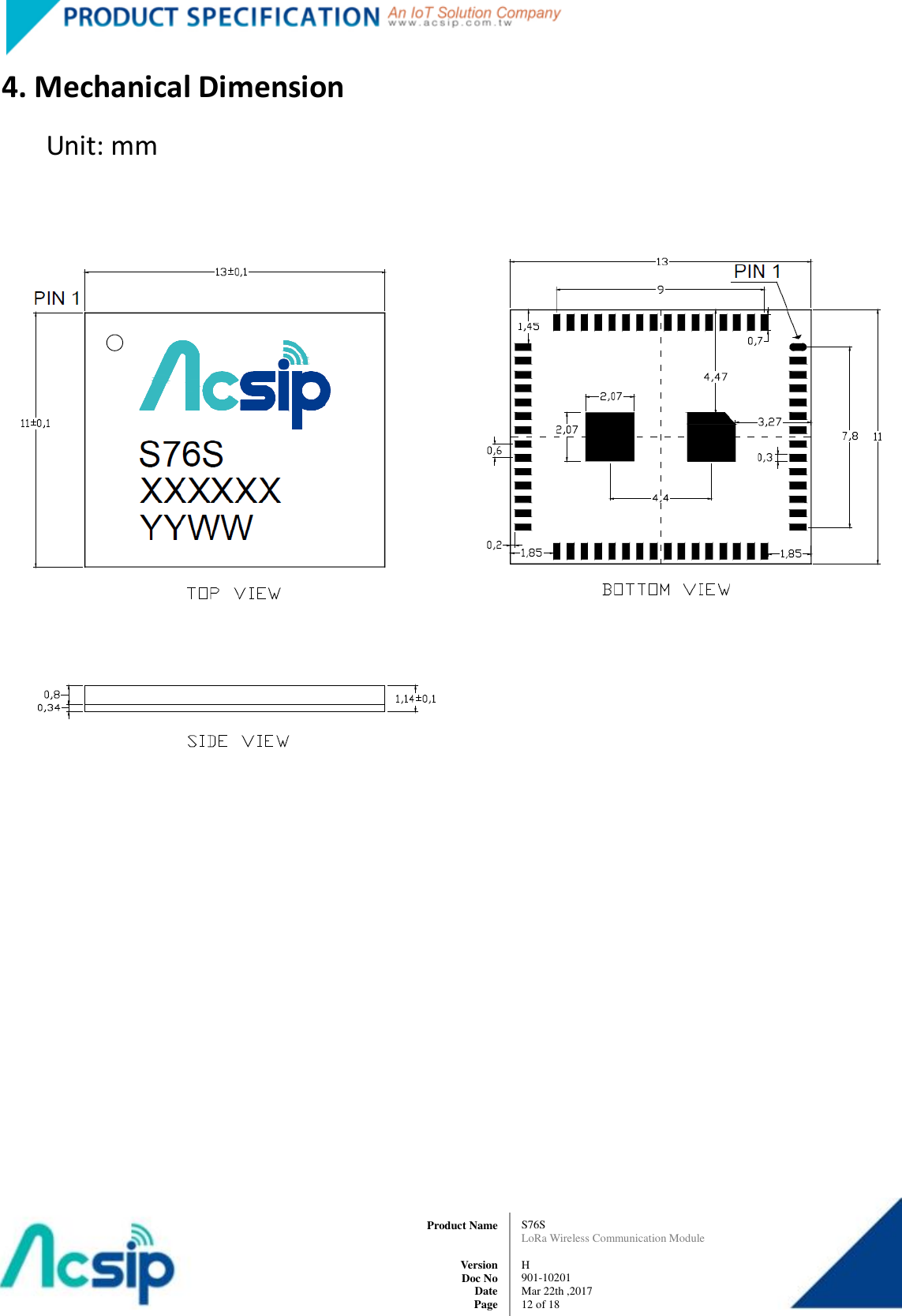   S76S LoRa Wireless Communication Module  H 901-10201 Mar 22th ,2017 12 of 18   Product Name     Version Doc No Date Page 4. Mechanical Dimension          Unit: mm          