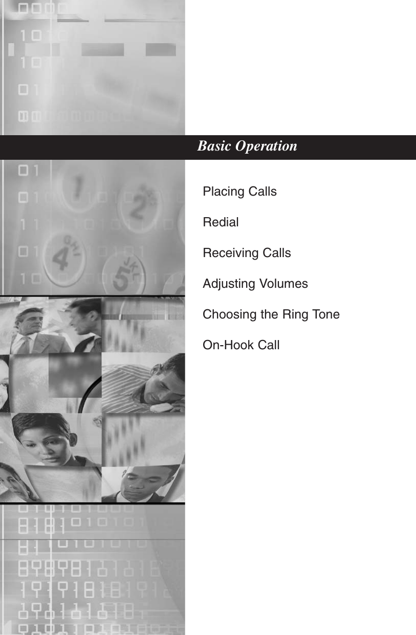 Placing CallsRedialReceiving CallsAdjusting VolumesChoosing the Ring ToneOn-Hook CallBasic Operation