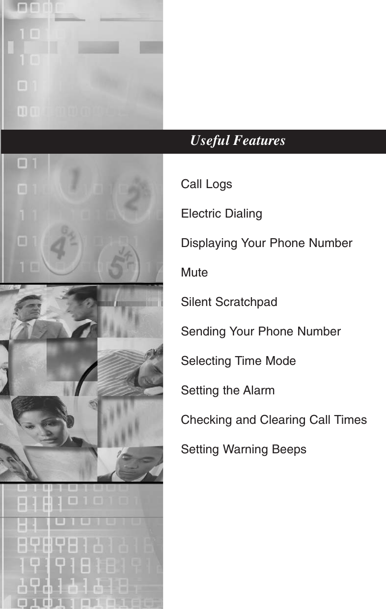 Call LogsElectric DialingDisplaying Your Phone NumberMuteSilent ScratchpadSending Your Phone NumberSelecting Time ModeSetting the AlarmChecking and Clearing Call TimesSetting Warning BeepsUseful Features