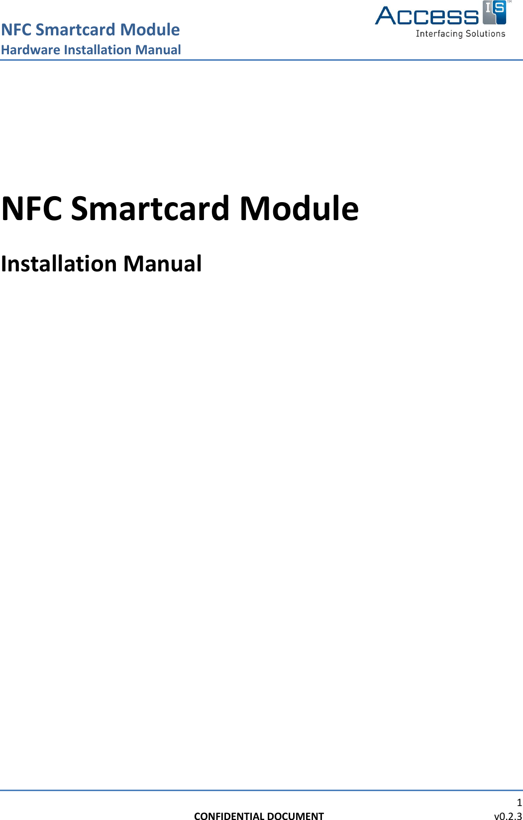 NFC Smartcard Module Hardware Installation Manual   1 CONFIDENTIAL DOCUMENT                                                                  v0.2.3     NFC Smartcard Module  Installation Manual    