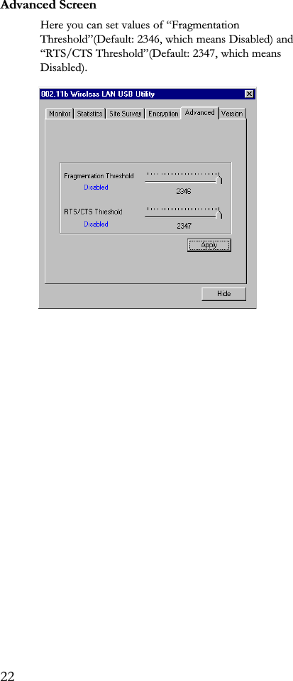 Advanced ScreenHere you can set values of FragmentationThreshold(Default: 2346, which means Disabled) andRTS/CTS Threshold(Default: 2347, which meansDisabled).22