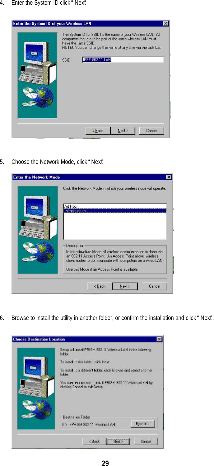 294. Enter the System ID click “Next”.5. Choose the Network Mode, click “Next”6. Browse to install the utility in another folder, or confirm the installation and click “Next”.