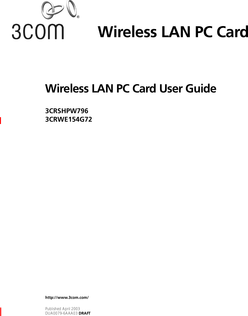 Wireless LAN PC Card User Guide3CRSHPW7963CRWE154G72Wireless LAN PC Card http://www.3com.com/Published April 2003DUA0079-6AAA03 DRAFT
