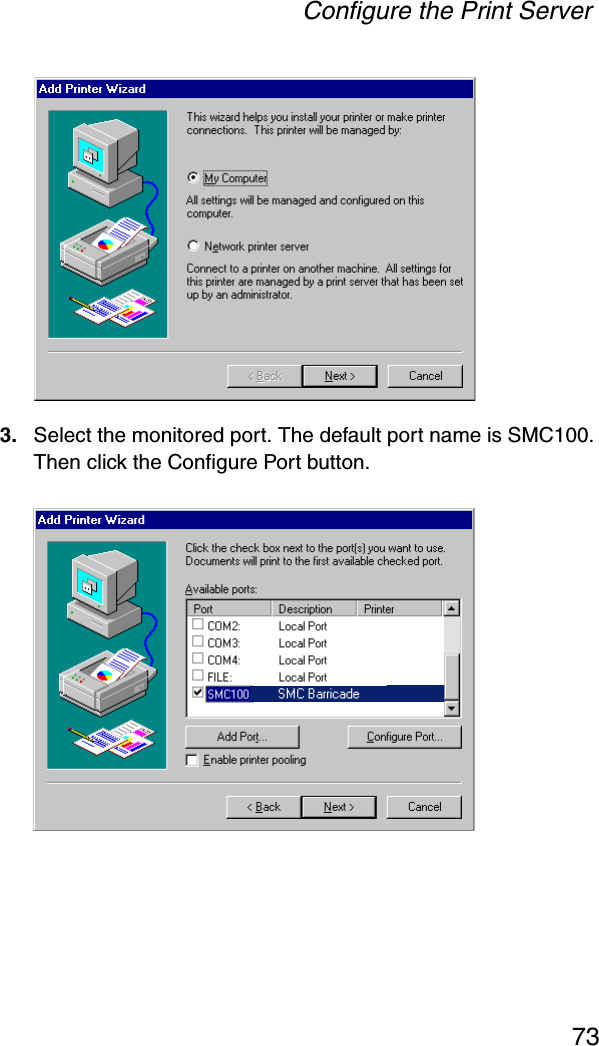 Configure the Print Server733. Select the monitored port. The default port name is SMC100. Then click the Configure Port button.