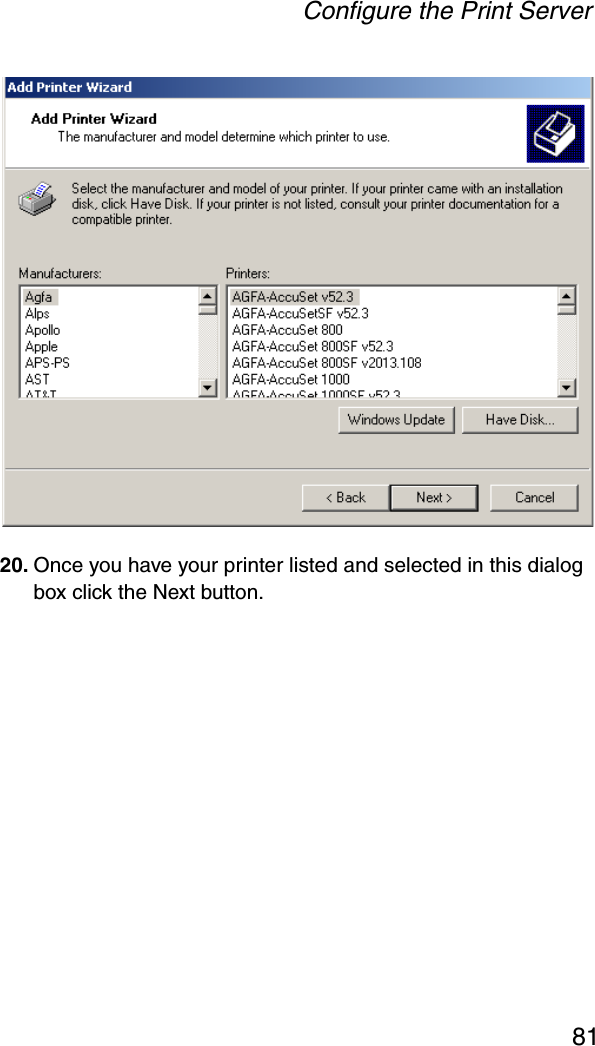 Configure the Print Server8120. Once you have your printer listed and selected in this dialog box click the Next button. 