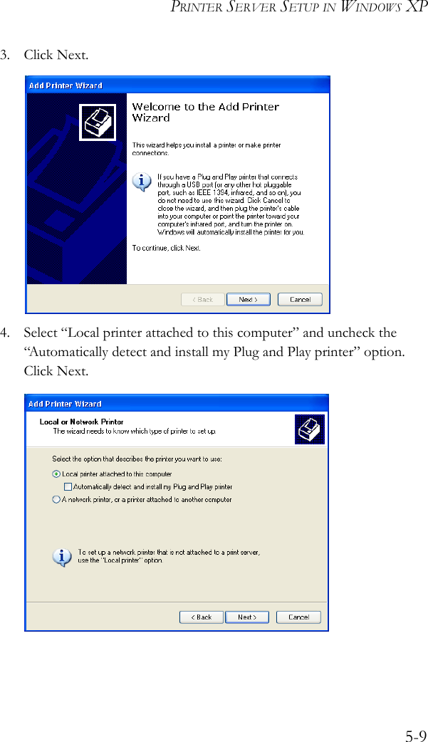 PRINTER SERVER SETUP IN WINDOWS XP5-93. Click Next.4. Select “Local printer attached to this computer” and uncheck the “Automatically detect and install my Plug and Play printer” option. Click Next.