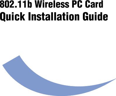 802.11b Wireless PC CardQuick Installation Guide