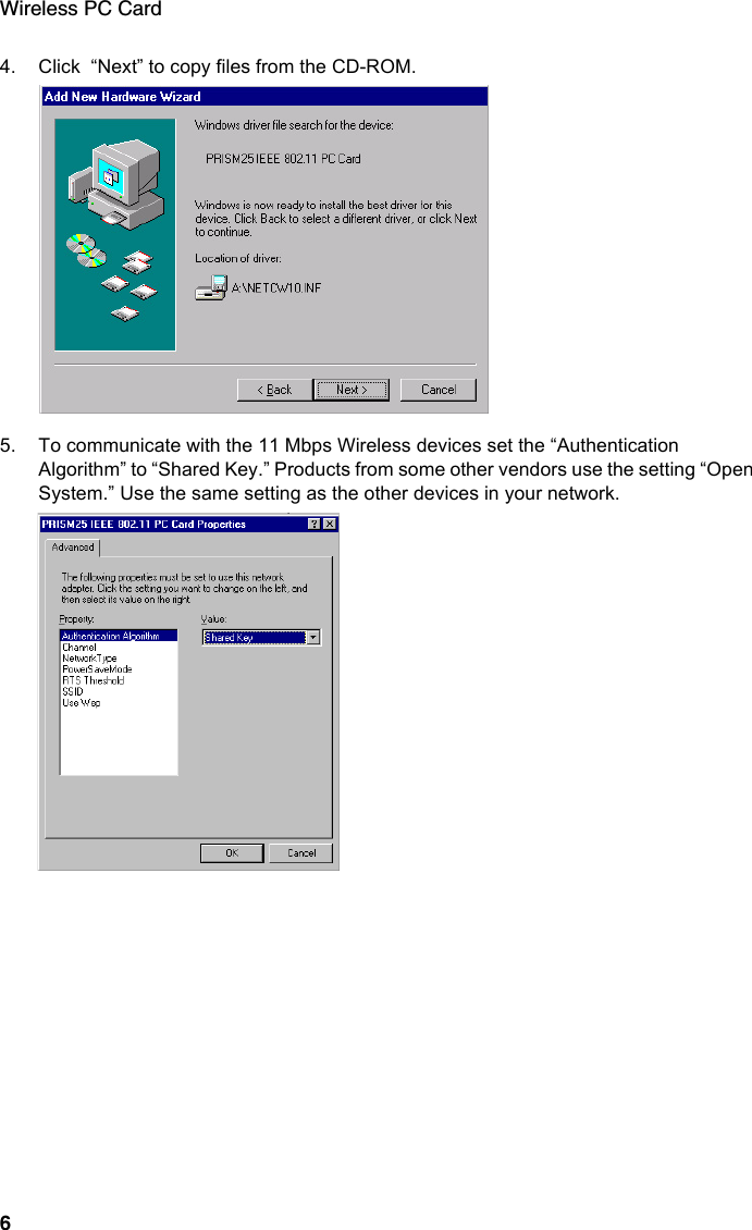 Wireless PC Card64. Click  “Next” to copy files from the CD-ROM.5. To communicate with the 11 Mbps Wireless devices set the “Authentication Algorithm” to “Shared Key.” Products from some other vendors use the setting “Open System.” Use the same setting as the other devices in your network.