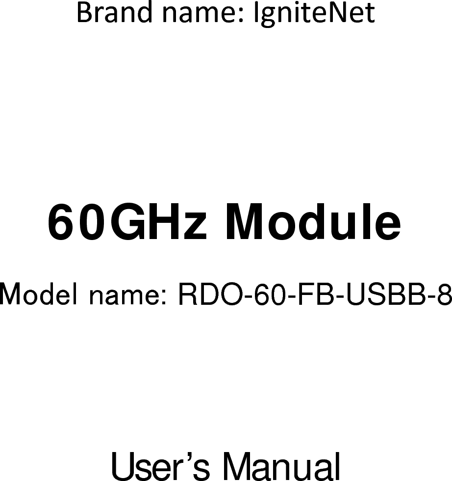 Brandname:IgniteNet   60GHz Module Model name: RDO-60-FB-USBB-8   User’s Manual                       