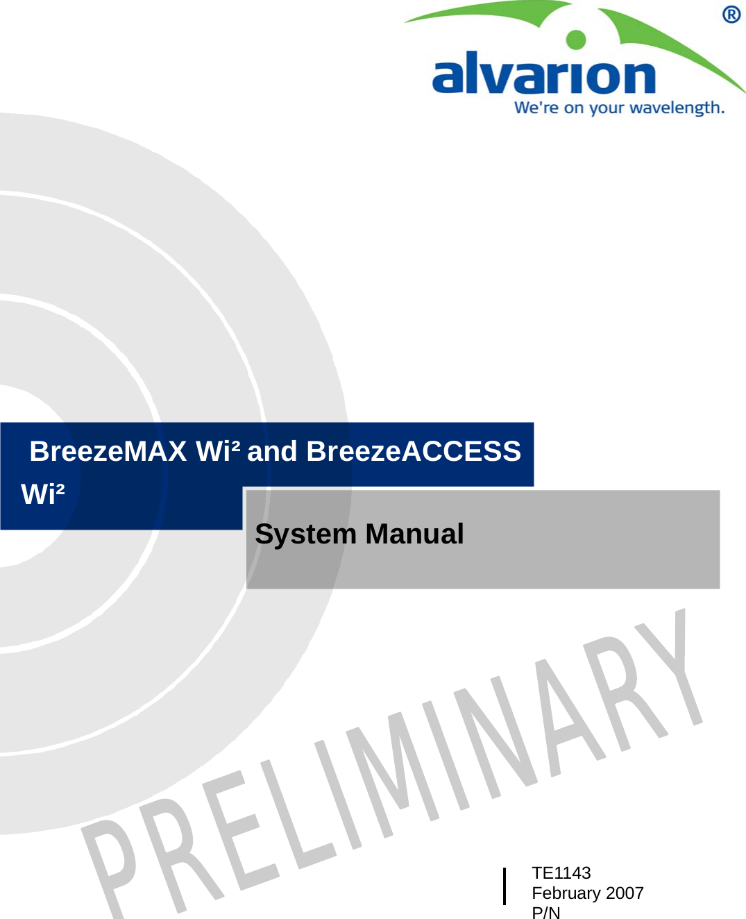  BreezeMAX Wi² and BreezeACCESS Wi²System ManualTE1143February 2007P/N PRELIMINARY
