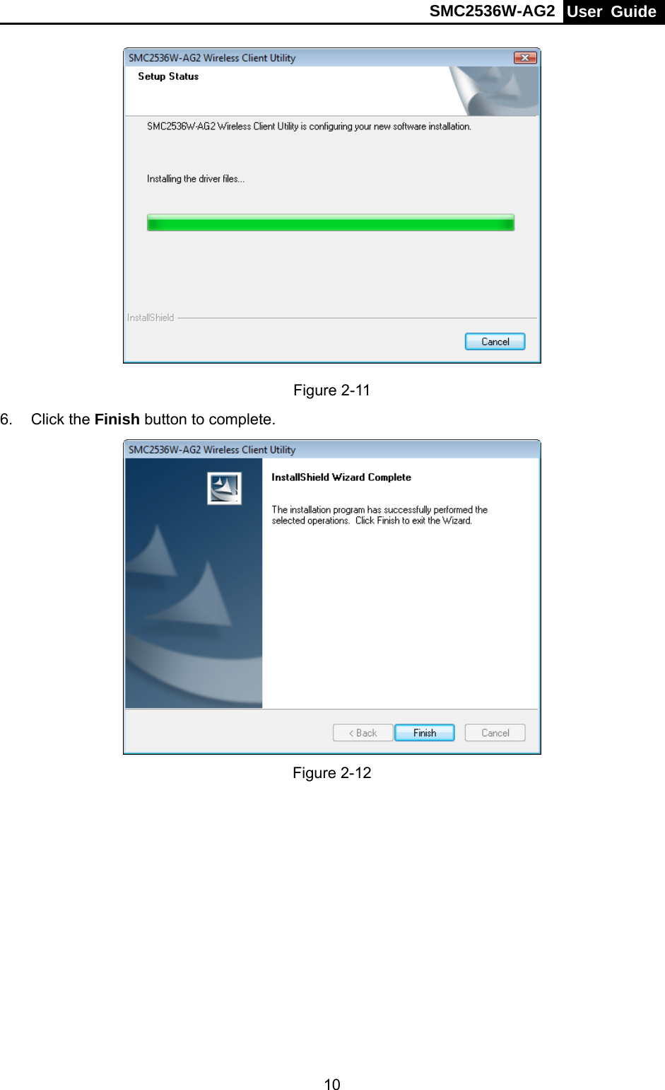 SMC2536W-AG2  User Guide   10 Figure 2-11 6. Click the Finish button to complete.  Figure 2-12 