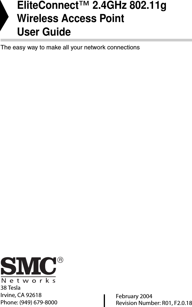 38 TeslaIrvine, CA 92618Phone: (949) 679-8000EliteConnect™ 2.4GHz 802.11g Wireless Access PointUser GuideThe easy way to make all your network connectionsFebruary 2004Revision Number: R01, F2.0.18