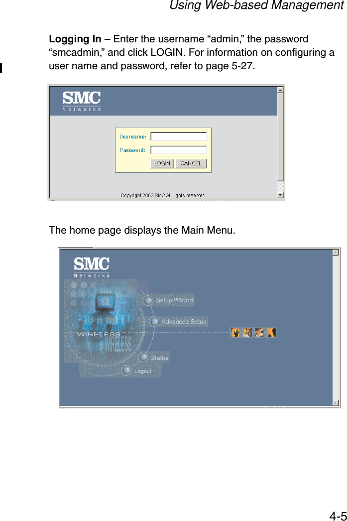 Using Web-based Management4-5Logging In – Enter the username “admin,” the password “smcadmin,” and click LOGIN. For information on configuring a user name and password, refer to page 5-27.The home page displays the Main Menu.
