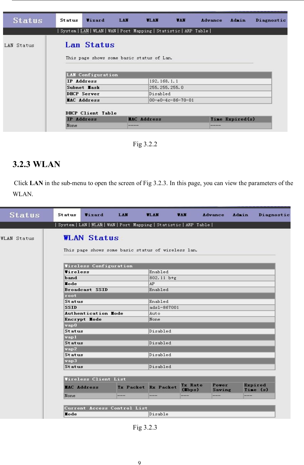                                                                     9  Fig 3.2.2 3.2.3 WLAN  Click LAN in the sub-menu to open the screen of Fig 3.2.3. In this page, you can view the parameters of the WLAN.  Fig 3.2.3 
