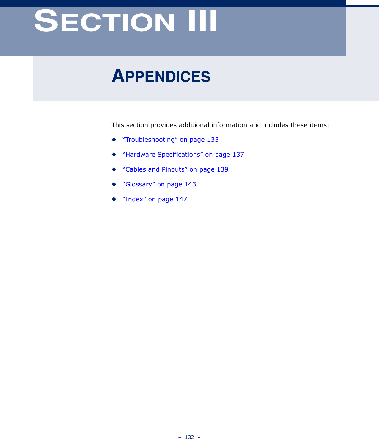 –  132  –SECTION IIIAPPENDICESThis section provides additional information and includes these items:◆“Troubleshooting” on page 133◆“Hardware Specifications” on page 137◆“Cables and Pinouts” on page 139◆“Glossary” on page 143◆“Index” on page 147