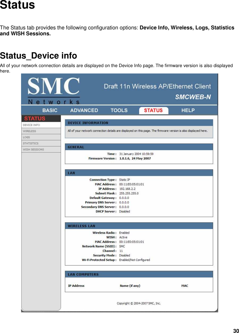 30 Status  The Status tab provides the following configuration options: Device Info, Wireless, Logs, Statistics and WISH Sessions.  Status_Device info All of your network connection details are displayed on the Device Info page. The firmware version is also displayed here.   