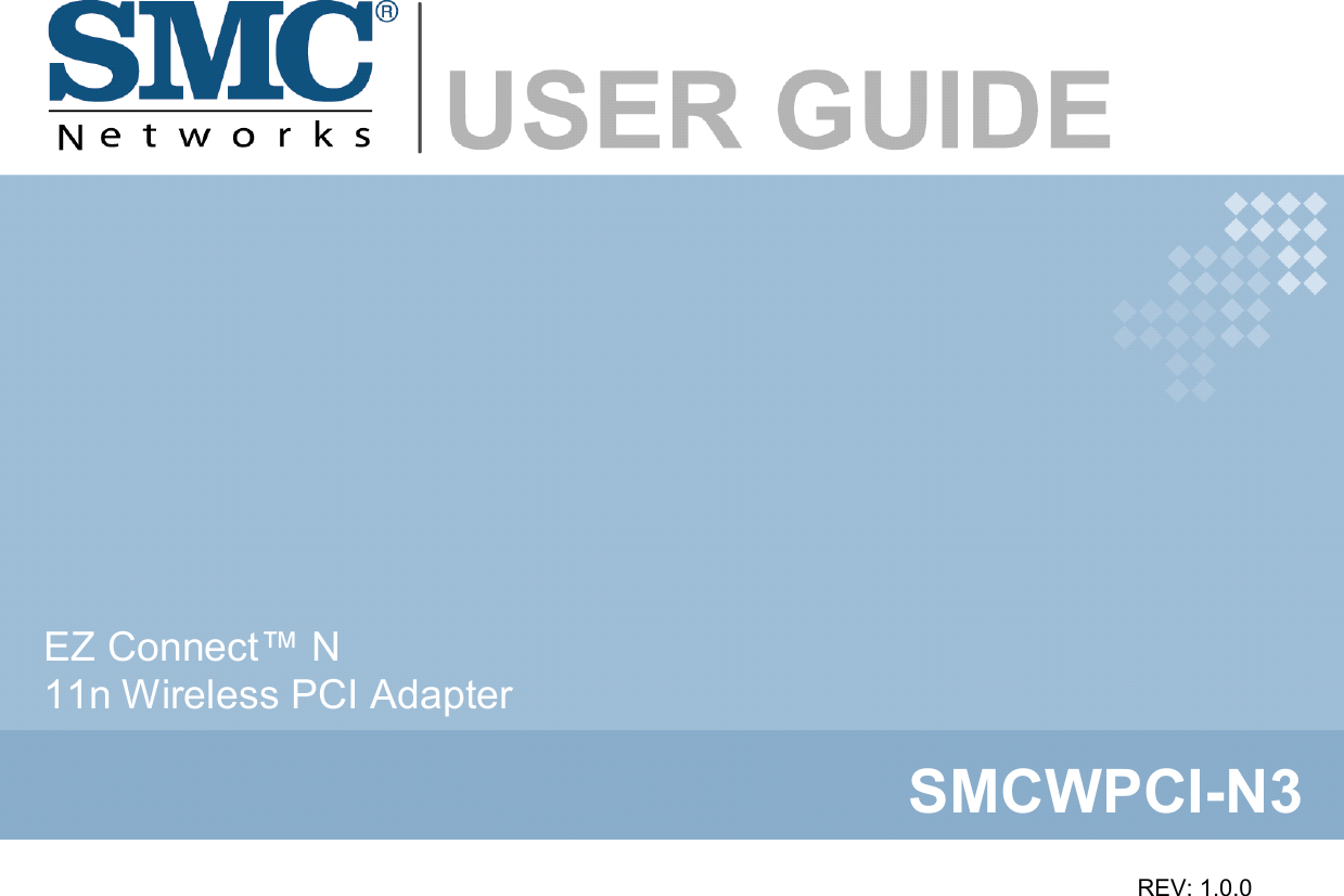  EZ Connect NDraft 11n Wireless USB2.0 AdapterEZ Connect™ N 11n Wireless PCI AdapterSMCWPCI-N3REV: 1.0.0 